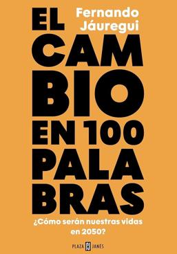 Imagen - 'El cambio en 100 palabras'. Fernando Jáuregui, 2025. Ed. Plaza & Janés. 352 páginas. 22,90 euros.